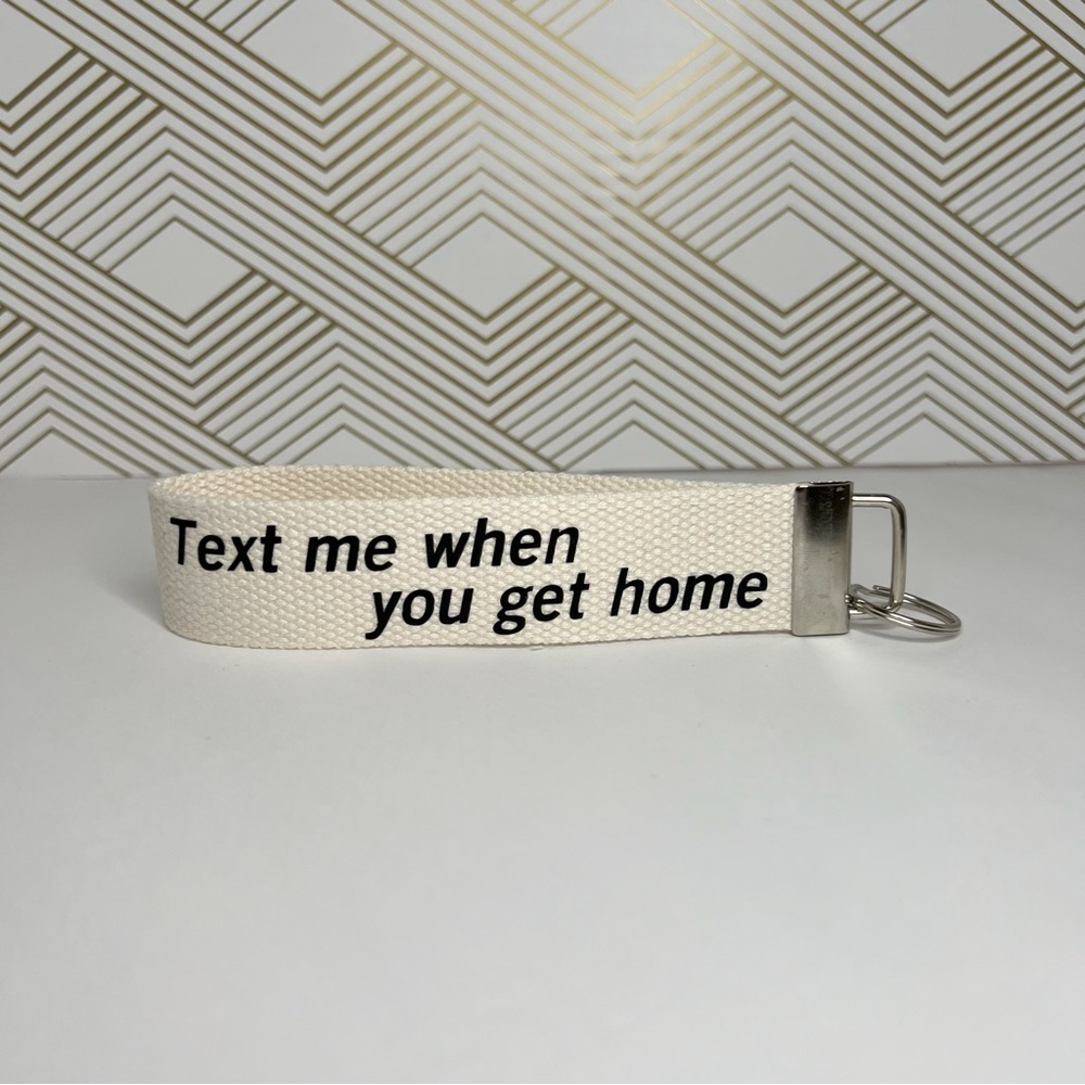 Text Me When You Get Home Key Fob Wristlet